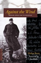 Cover art for Against the Wind: Eberhard Arnold and the Bruderhof (Bruderhof History)