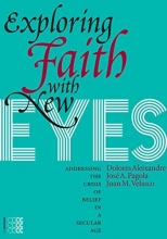 Cover art for Exploring Faith With New Eyes: Addressing the Crisis of Belief in a Secular Age (Fides)