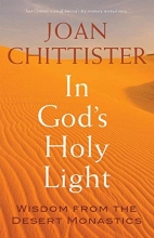 Cover art for In God's Holy Light: Wisdom from the Desert Monastics
