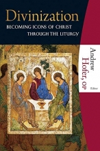 Cover art for Divinization: Becoming Icons of Christ through the Liturgy