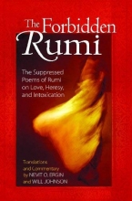 Cover art for The Forbidden Rumi: The Suppressed Poems of Rumi on Love, Heresy, and Intoxication