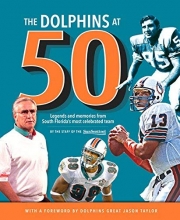 Cover art for The Dolphins at 50: Legends and Memories from South Florida's Most Celebrated Team