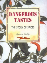 Cover art for Dangerous Tastes: The Story of Spices (California Studies in Food and Culture)