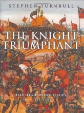Cover art for The Knight Triumphant: The High Middle Ages, 1314-1485