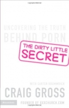 Cover art for The Dirty Little Secret: Uncovering the Truth Behind Porn
