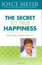 Cover art for The Secret to True Happiness: Enjoy Today, Embrace Tomorrow