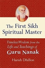 Cover art for The First Sikh Spiritual Master: Timeless Wisdom from the Life and Techniques of Guru Nanak