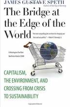 Cover art for The Bridge at the Edge of the World: Capitalism, the Environment, and Crossing from Crisis to Sustainability