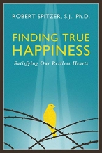 Cover art for Finding True Happiness: Satisfying Our Restless Hearts (Happiness, Suffering, and Transcendence-Book 1) (Quartet: Happiness, Suffering, and Transcendence)