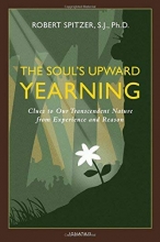 Cover art for The Soul's Upward Yearning: Clues to Our Transcendent Nature from Experience and Reason (Happiness, Suffering, and Transcendence-Book 2)