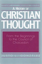 Cover art for A History of Christian Thought Vol. 1: From the Beginnings to the Council of Chalcedon in A.D. 451