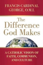 Cover art for The Difference God Makes: A Catholic Vision of Faith, Communion, and Culture