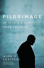 Cover art for Pilgrimage: My Search for the Real Pope Francis