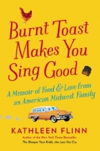 Cover art for Burnt Toast Makes You Sing Good: A Memoir of Food and Love from an American Midwest Family