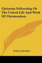 Cover art for Christian Fellowship Or The United Life And Work Of Christendom