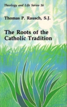 Cover art for The Roots of the Catholic Tradition (Theology and Life Series ; V. 16)