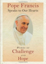 Cover art for Pope Francis Speaks to Our Hearts: Words of Challenge and Hope