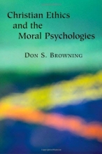 Cover art for Christian Ethics and  the Moral Psychologies (Religion, Marriage, and Family)