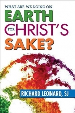 Cover art for What Are We Doing on Earth for Christ's Sake?