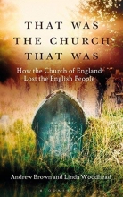 Cover art for That Was The Church That Was: How the Church of England Lost the English People