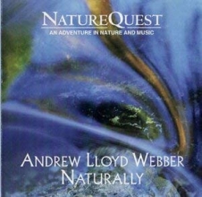 Cover art for Naturally: Andrew Lloyd Webber (NatureQuest Series)