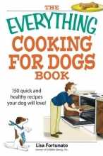 Cover art for Everything Cooking for Dogs Book: 150 Quick and Easy Healthy Recipes Your Dog Will Love (Everything: Cooking)