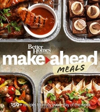 Cover art for Better Homes and Gardens Make-Ahead Meals: 150+ Recipes to Enjoy Every Day of the Week (Better Homes and Gardens Cooking)
