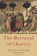 Cover art for The Betrayal of Charity: The Sins that Sabotage Divine Love