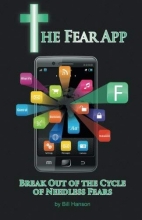 Cover art for The Fear App: Break Out Of the Cycle of Needless Fears
