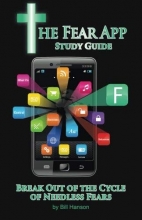 Cover art for The Fear App Study Guide: Break Out Of the Cycle of Needless Fears