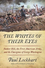 Cover art for The Whites of Their Eyes: Bunker Hill, the First American Army, and the Emergence of George Washington