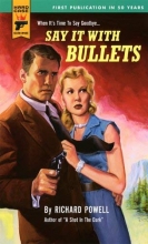 Cover art for Say It With Bullets (Hard Case Crime Novels)