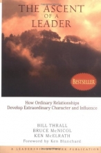 Cover art for The Ascent of a Leader: How Ordinary Relationships Develop Extraordinary Character and Influence