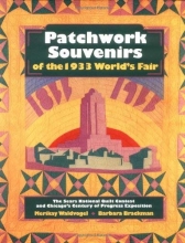 Cover art for Patchwork Souvenirs of the 1933 World's Fair/the Sears National Quilt Contest and Chicago's Century of Progress Exposition
