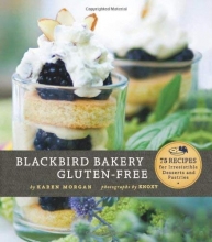 Cover art for Blackbird Bakery Gluten-Free: 75 Recipes for Irresistible Gluten-Free Desserts and Pastries