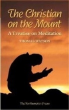 Cover art for The Christian on the Mount: A Treatise on Meditation Wherein the Necessity, Usefulness, and Excellency of Meditation Are Discussed