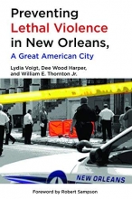 Cover art for Preventing Lethal Violence in New Orleans, A Great American City