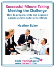 Cover art for Successful Minute Taking and Writing. How to Prepare, Write and Organize Agendas and Minutes of Meetings. Learn to Take Notes and Write Minutes of Mee (Skills Training Course)