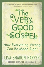 Cover art for The Very Good Gospel: How Everything Wrong Can Be Made Right