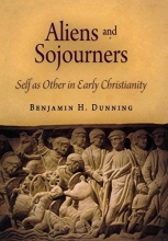 Cover art for Aliens and Sojourners: Self as Other in Early Christianity (Divinations: Rereading Late Ancient Religion)