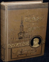 Cover art for A History of the Baptists Traced by Their Vital Principles and Practices from the Time of Our Lord and Saviour Jesus Christ to the Year 1886