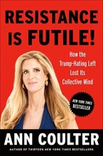 Cover art for Resistance Is Futile!: How the Trump-Hating Left Lost Its Collective Mind