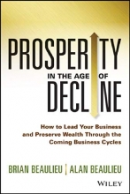Cover art for Prosperity in The Age of Decline: How to Lead Your Business and Preserve Wealth Through the Coming Business Cycles