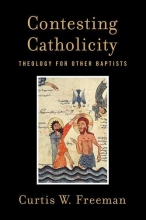 Cover art for Contesting Catholicity: Theology for Other Baptists