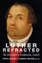Cover art for Luther Refracted: The Reformer's Ecumenical Legacy