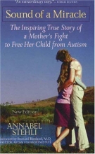 Cover art for The Sound Of A Miracle: The Inspiring True Story of A Mother's Fight to Free Her Child from Autism