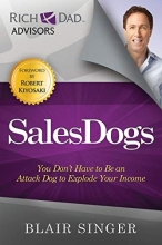 Cover art for Sales Dogs: You Don't Have to be an Attack Dog to Explode Your Income (Rich Dad's Advisors (Paperback))