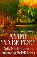 Cover art for A Time to Be Free: Daily Meditations for Enhancing Self-Esteem