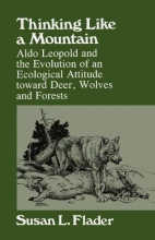 Cover art for Thinking Like a Mountain: Aldo Leopold and the Evolution of an Ecological Attitude toward Deer, Wolves, and Forests