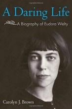 Cover art for A Daring Life: A Biography of Eudora Welty